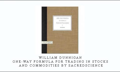 William Dunnigan – One-way Formula for Trading in Stocks and Commodities by Sacredscience