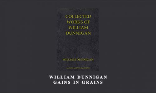 William Dunnigan – Gains in Grains by Sacredscience