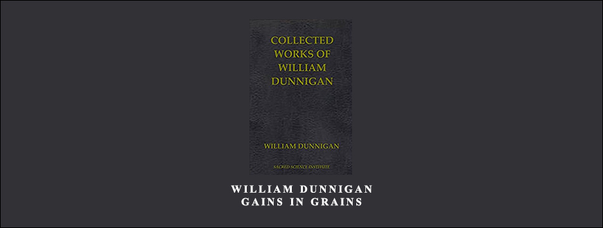 William-Dunnigan-–-Gains-in-Grains-by-Sacredscience