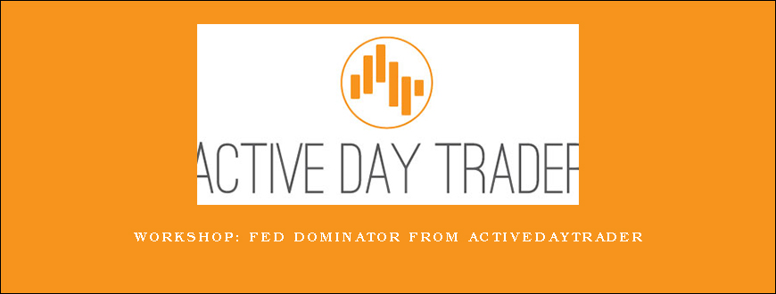 Workshop Fed Dominator from Activedaytrader