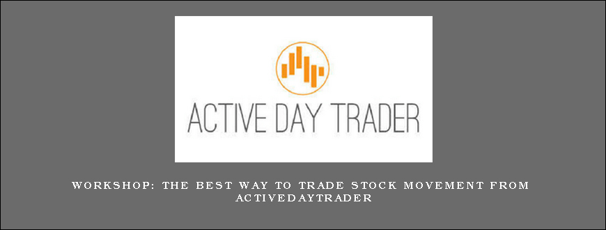 Workshop The Best Way to Trade Stock Movement from Activedaytrader