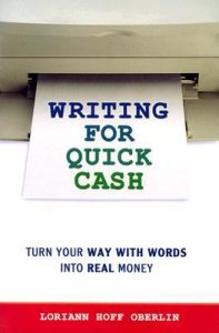 Writing for Quick Cash , Lorian Hoff Oberlin, Writing for Quick Cash by Lorian Hoff Oberlin