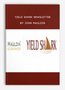 Yield Shark Newsletter , John Mauldin, Yield Shark Newsletter by John Mauldin