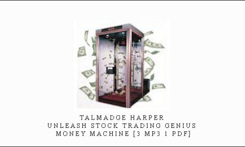 Talmadge Harper – Unleash Stock Trading Genius: Money Machine [3 mp3 1 PDF]