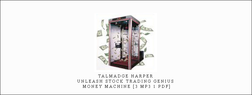 Talmadge Harper - Unleash Stock Trading Genius: Money Machine [3 mp3 1 PDF]
