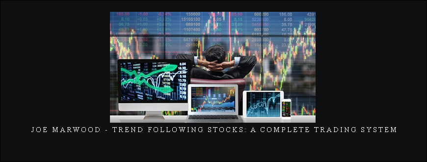 Joe Marwood – Trend Following Stocks: A Complete Trading System