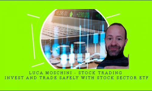 Luca Moschini – Stock Trading: Invest and Trade Safely with Stock Sector ETF