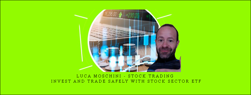 Luca Moschini – Stock Trading: Invest and Trade Safely with Stock Sector ETF