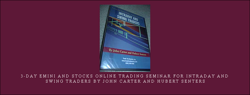 3-Day Emini and Stocks Online Trading Seminar for Intraday and Swing Traders by John carter and Hubert Senters