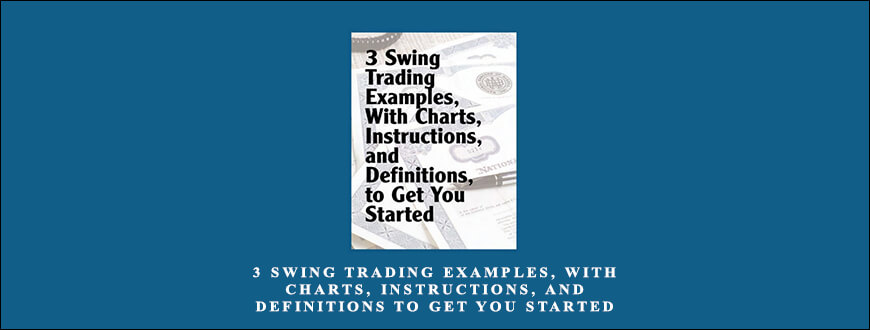 3 Swing Trading Examples, With Charts, Instructions, And Definitions To Get You Started by Alan Farley