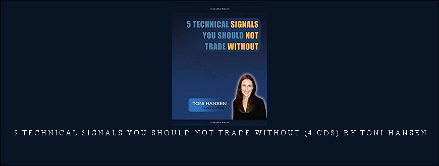 5 Technical Signals You Should Not Trade Without (4 CDs) by Toni Hansen