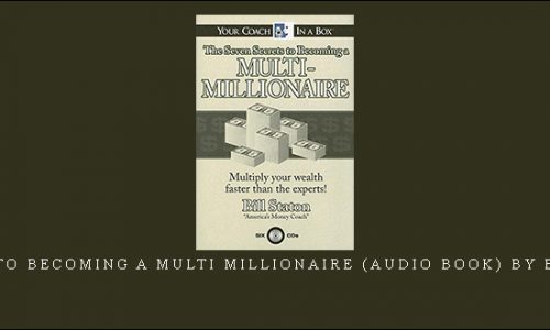 7 Secrets to Becoming a Multi Millionaire (Audio Book) by Bill Staton