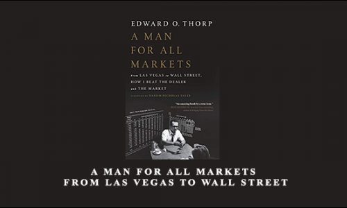 A Man for All Markets, From Las Vegas to Wall Street by Edward O. Thorp