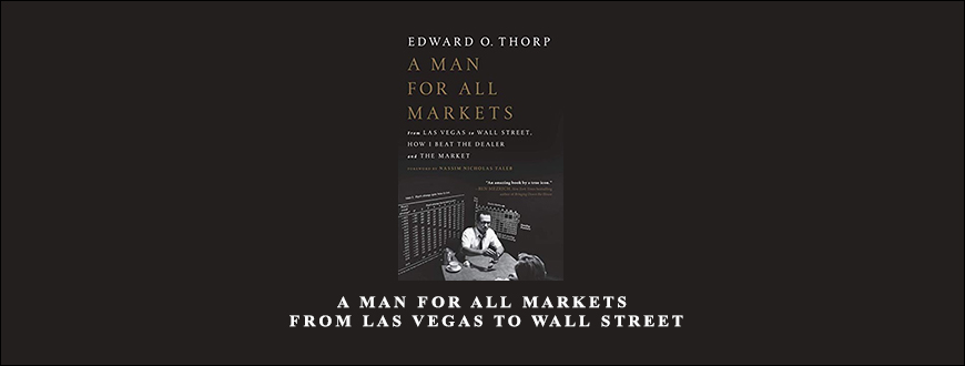 A Man for All Markets, From Las Vegas to Wall Street by Edward O. Thorp