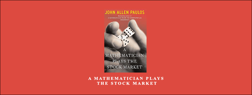 A Mathematician Plays The Stock Market by John Allen Paulos