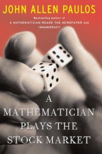 A Mathematician Plays The Stock Market , John Allen Paulos, A Mathematician Plays The Stock Market by John Allen Paulos