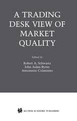 A Trading Desk View of Market Quality by Robert A.Schwartz