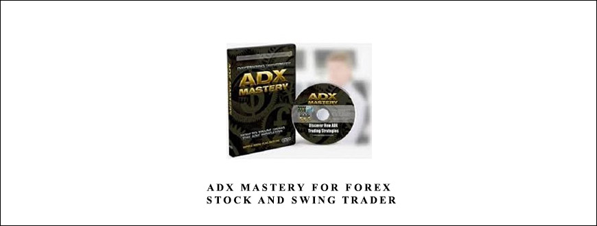 ADX MASTERY for Forex, Stock and Swing Trader