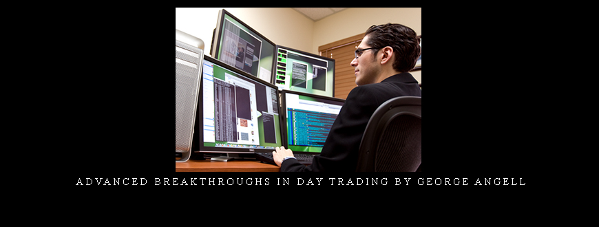 Advanced Breakthroughs in Day Trading by George Angell