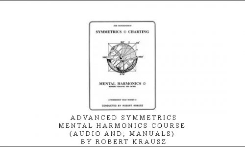 Advanced Symmetrics. Mental Harmonics Course (Audio and; Manuals) by Robert Krausz