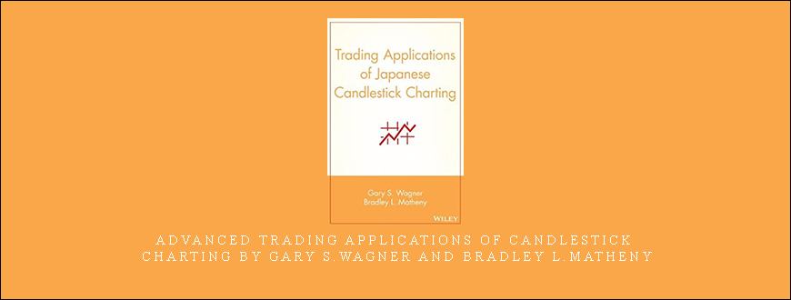 Advanced Trading Applications of Candlestick Charting by Gary S.Wagner and Bradley L.Matheny