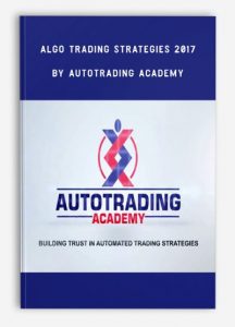 Algo Trading Strategies 2017 , Autotrading Academy, Algo Trading Strategies 2017 by Autotrading Academy