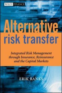 Alternative Risk Transfer, Erik Banks, Alternative Risk Transfer by Erik Banks