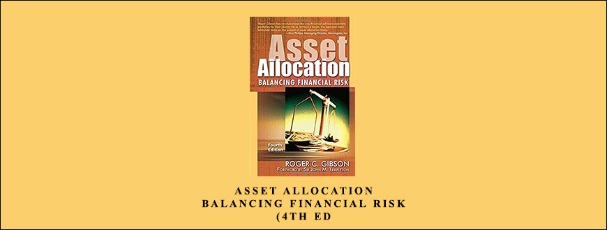 Asset Allocation. Balancing Financial Risk (4th Ed.) by Roger C.Gibson