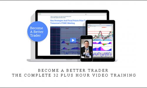 Become a Better Trader – The Complete 32 Plus Hour Video Training