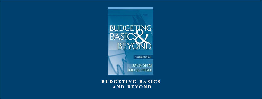 Budgeting Basics and Beyond by Jae K.Shim