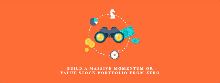 Build A Massive Momentum Or Value Stock Portfolio From Zero by Scott Brown