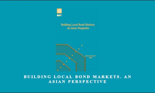 Building Local Bond Markets. An Asian Perspective by Alison Harwood