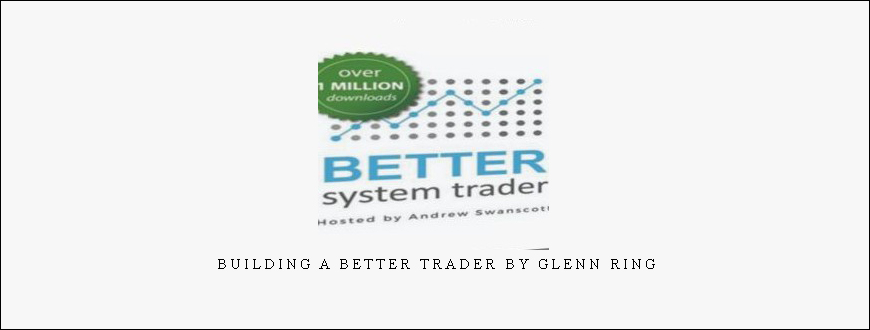 Building a Better Trader by Glenn Ring