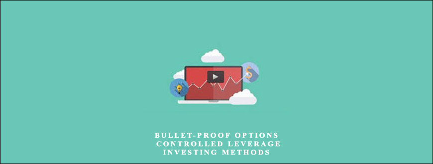 Bullet-Proof Options – Controlled Leverage Investing Methods by Scott Brown