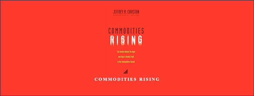 Commodities Rising by Jeffrey M.Christian