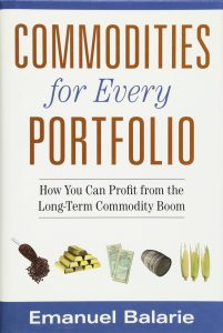 Commodities for Every Porftolio, Emanuel Balarie, Commodities for Every Porftolio by Emanuel Balarie