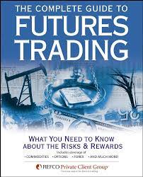 Complete Guide to Futures Trading by Refco Private Client Group