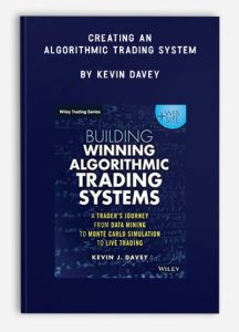 Creating an Algorithmic Trading System , Kevin Davey, Creating an Algorithmic Trading System by Kevin Davey