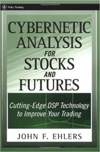 Cybernetic Analysis for Stocks and Futures , John Ehlers, Cybernetic Analysis for Stocks and Futures by John Ehlers