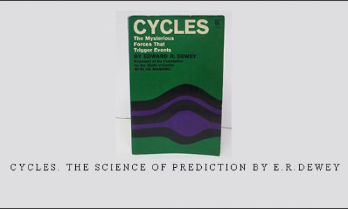 Cycles. The Science of Prediction by E.R.Dewey