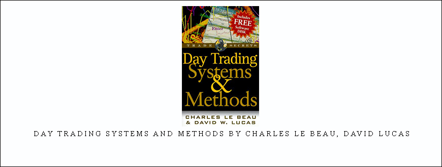 Day Trading Systems and Methods by Charles Le Beau, David Lucas