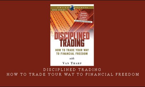 Disciplined Trading – How to Trade Your Way to Financial Freedom