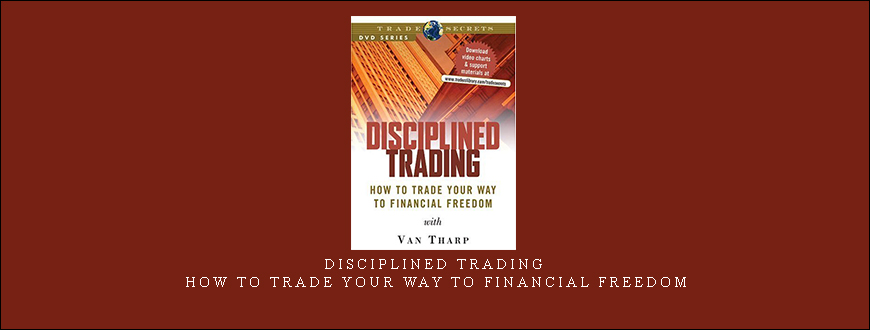 Disciplined Trading – How to Trade Your Way to Financial Freedom