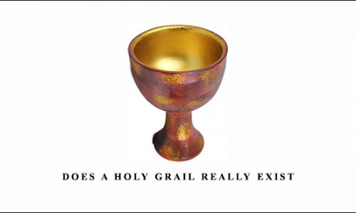 Does a Holy Grail Really Exist by John Hayden