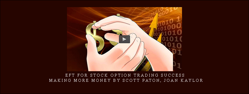 EFT for Stock Option Trading Success & Making More Money by Scott Paton, Joan Kaylor