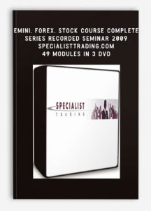 Emini, Forex, Stock Course COMPLETE Series Recorded Seminar 2009 - SpecialistTrading.com 49 Modules in 3 DVD