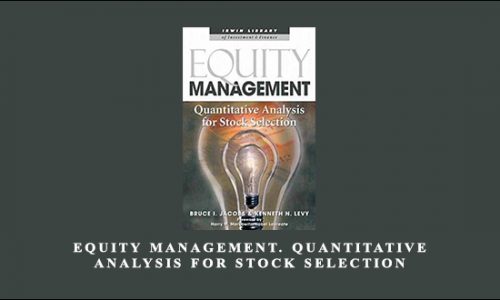 Equity Management. Quantitative Analysis for Stock Selection by Bruce I.Jacobs