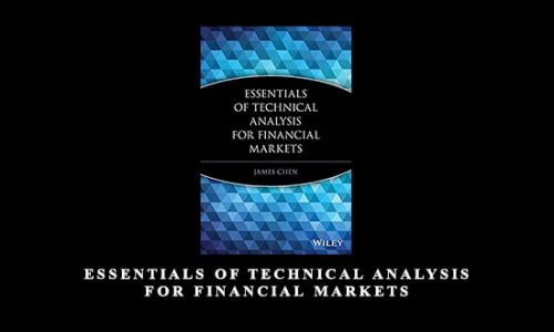 Essentials of Technical Analysis for Financial Markets by James Chen