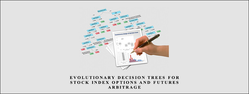 Evolutionary Decision Trees for Stock Index Options and Futures Arbitrage by S.Markose E.Tsang H.Er