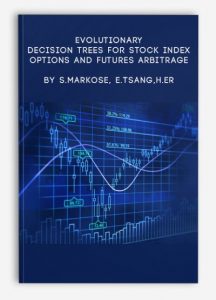 Evolutionary Decision Trees for Stock Index Options and Futures Arbitrage , S.Markose E.Tsang H.Er, Evolutionary Decision Trees for Stock Index Options and Futures Arbitrage by S.Markose E.Tsang H.Er